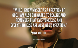 quote-Maya-Angelou-while-i-know-myself-as-a-creation-89688